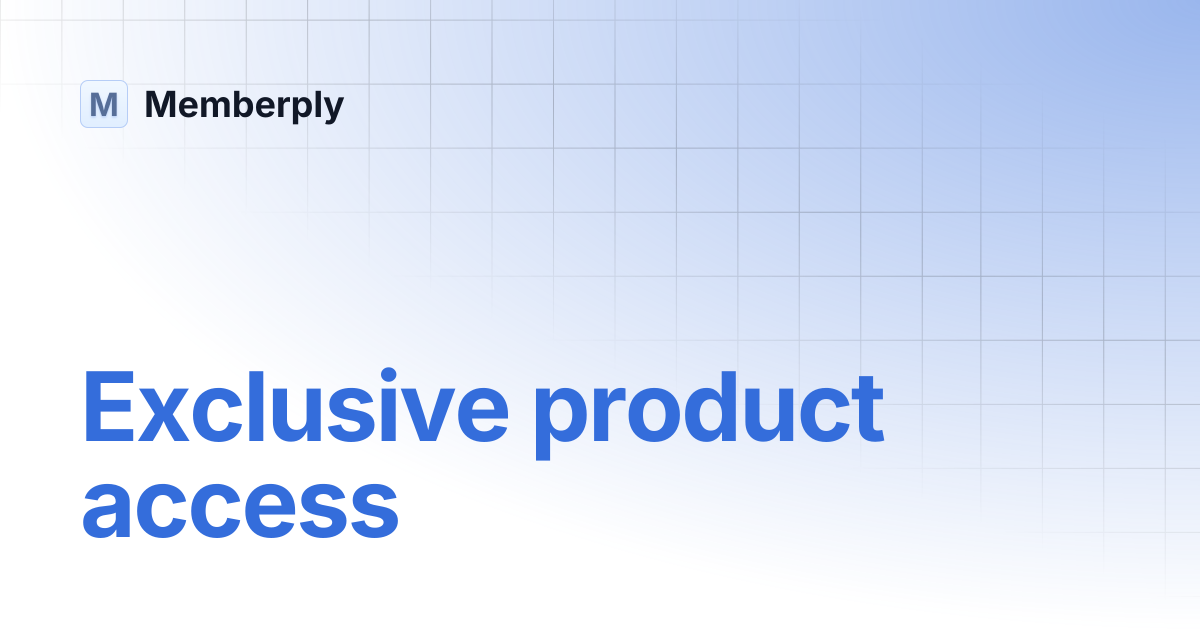 Exclusive product access | Memberply